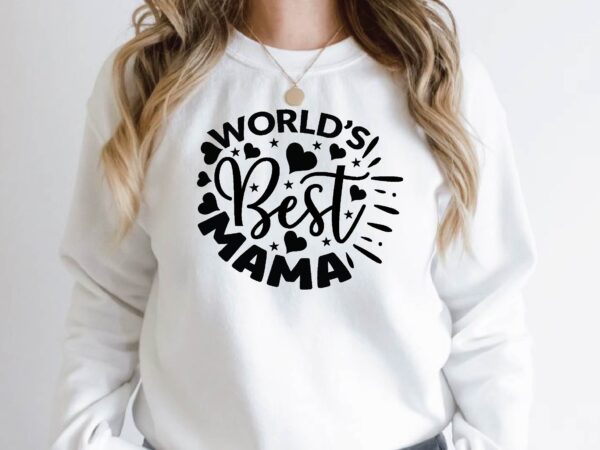 World’s best mama t shirt design for sale