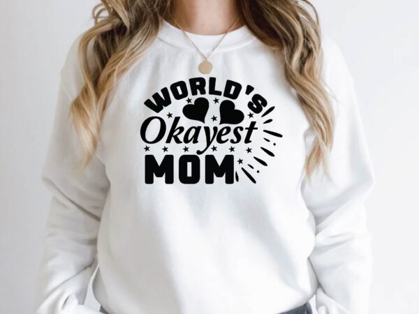 World’s okayest mom t shirt design for sale