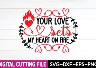 your love sets my heart on fire T-shirt