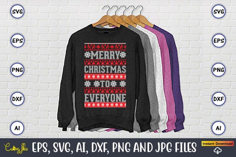 Merry Christmas to everyone, Ugly Christmas sweater design,Christmas SVG Bundle ,Christmas, Merry Christmas svg , Christmas Ornaments Svg , Cricut,Cut file for cricut,layered by color, Vector, Instant Download,Winter SVG Bundle,