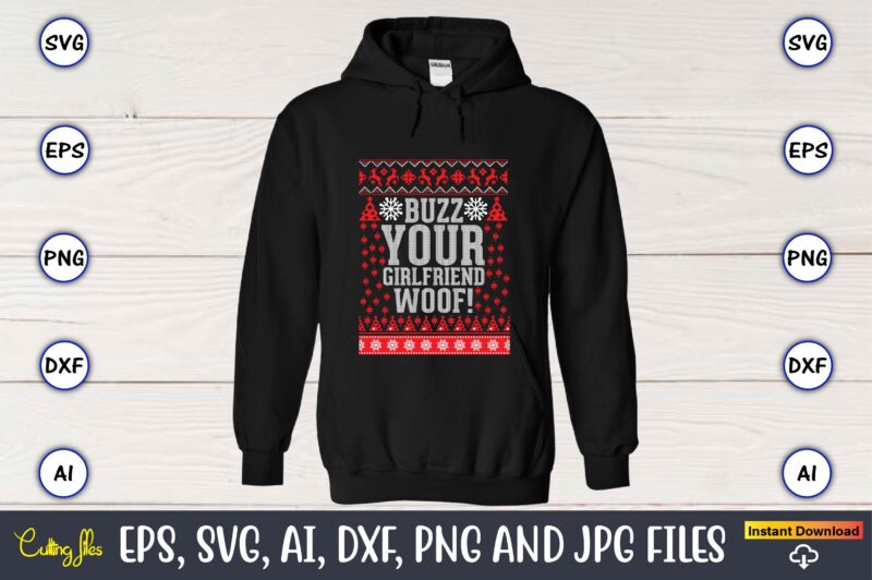 Buzz your girlfriend woof!, Ugly Christmas sweater design, Christmas SVG Bundle ,Christmas, Merry Christmas svg , Christmas Ornaments Svg , Cricut,Cut file for cricut,layered by color, Vector, Instant Download,Winter SVG