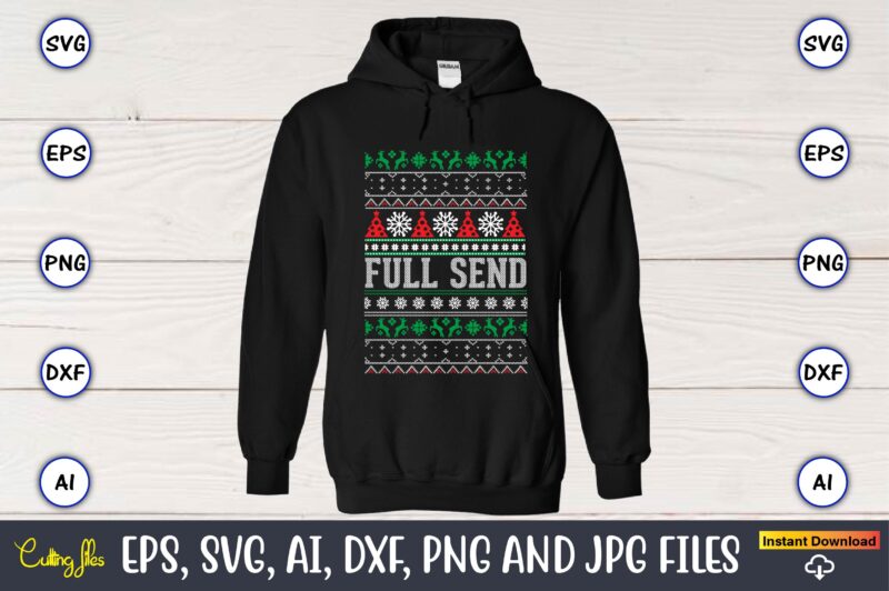 Full send, Ugly Christmas sweater design, Christmas SVG Bundle ,Christmas, Merry Christmas svg , Christmas Ornaments Svg , Cricut,Cut file for cricut,layered by color, Vector, Instant Download,Winter SVG Bundle, Christmas