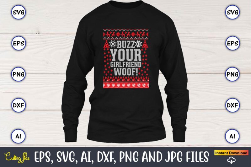 Buzz your girlfriend woof!, Ugly Christmas sweater design, Christmas SVG Bundle ,Christmas, Merry Christmas svg , Christmas Ornaments Svg , Cricut,Cut file for cricut,layered by color, Vector, Instant Download,Winter SVG