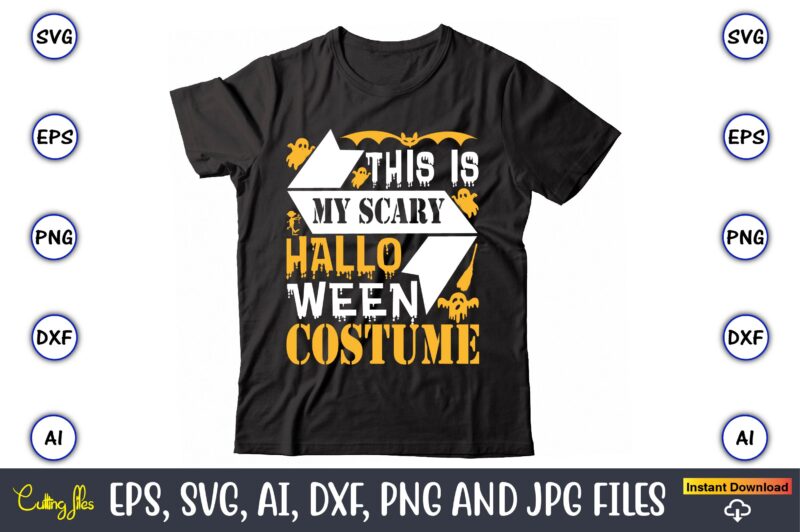 This is my scary Halloween costume ,Halloween Svg,Halloween t-shirt, Halloween t-shirt design, Halloween Svg Bundle, Halloween Clipart Bundle, Halloween Cut File, Halloween Clipart Vectors, Halloween Clipart Svg, Halloween Svg Bundle