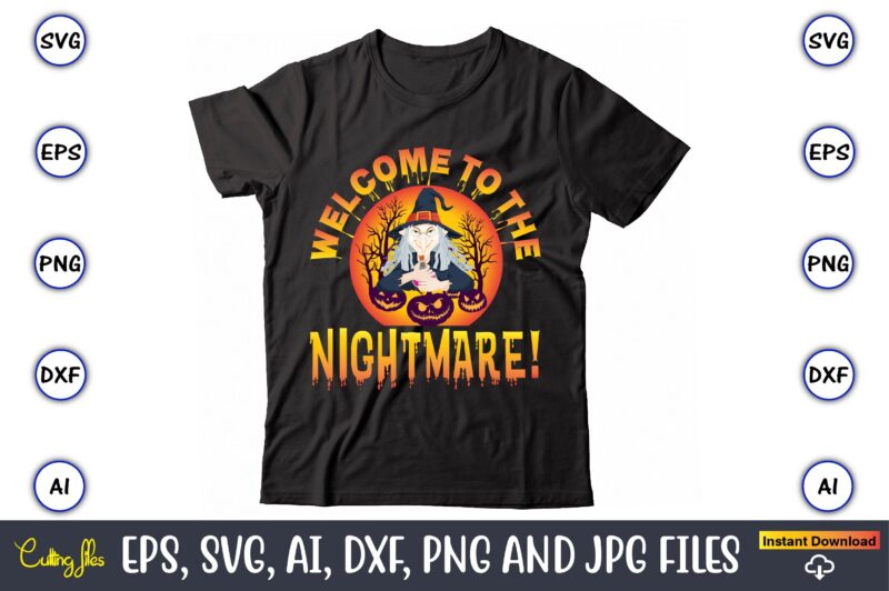 Welcome to the nightmare!,Halloween Svg,Halloween t-shirt, Halloween t-shirt design, Halloween Svg Bundle, Halloween Clipart Bundle, Halloween Cut File, Halloween Clipart Vectors, Halloween Clipart Svg, Halloween Svg Bundle , Hocus Pocus