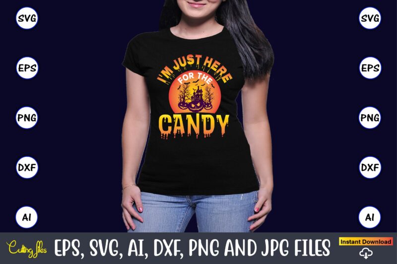 I'm just here for the candy, Halloween Svg,Halloween t-shirt, Halloween t-shirt design, Halloween Svg Bundle, Halloween Clipart Bundle, Halloween Cut File, Halloween Clipart Vectors, Halloween Clipart Svg, Halloween Svg Bundle