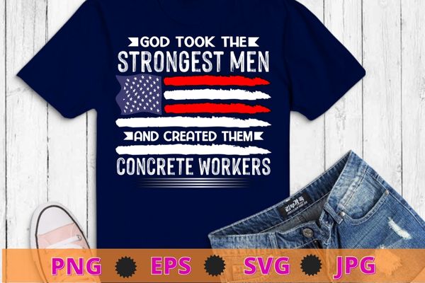 Concrete Finisher stronger men funny saying quote T-shirt design svg, American Concrete Workers,Cement Concrete Finisher