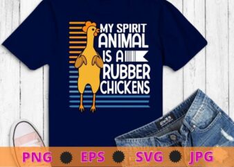 Funny My Spirit Animal Is A Rubber Chicken Men Women T-shirt design svg, rubber chicken, vintage retro,Rubber Chicken quotes