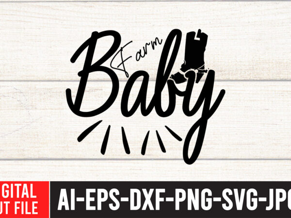 Farm baby t-shirt design , cowgirl svg bundle – western svg – southern svg – country svg – howdy svg – wild west – boho svg – cricut silhouette svg