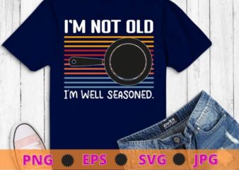 I’m not old i am classic funny cast-iron cookware Skillet-mom T-shirt design svg, I’m not old i am classic Cast Iron png Cast Iron, cookware, Skillet