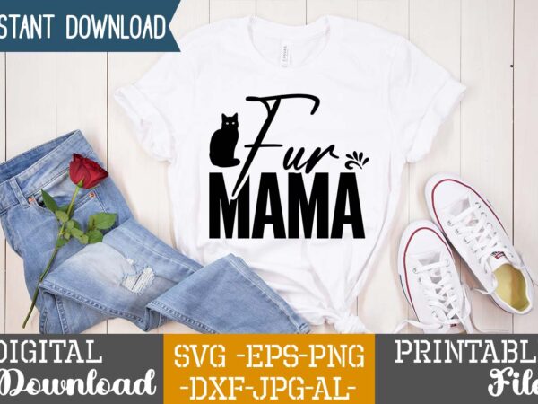 Fur mama,cat mama svg bundle, funny cat svg, cat svg, kitten svg, cat lady svg, crazy cat lady svg, cat lover svg, cats svg, dxf, png,funny cat svg bundle, cat t shirt graphic design