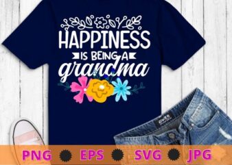 Womens Grandma Mother’s Day Gifts Happiness is being a Grandma T-Shirt design svg, Grandma, Mother’s Day, Gifts, Happiness is being a Grandma