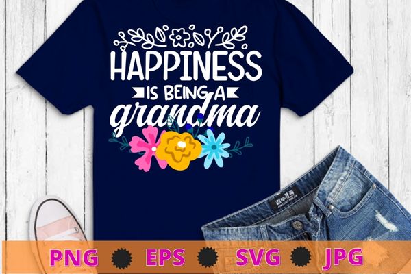 Womens grandma mother’s day gifts happiness is being a grandma t-shirt design svg, grandma, mother’s day, gifts, happiness is being a grandma