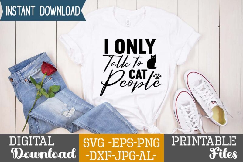 I Only Talk To Cat People,Cat Mama SVG Bundle, Funny Cat Svg, Cat SVG, Kitten SVG, Cat lady svg, crazy cat lady svg, cat lover svg, cats Svg, Dxf, Png,Funny