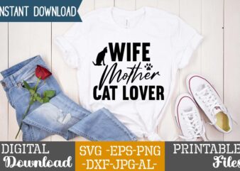 Wife Mother Cat Lover,Cat Mama SVG Bundle, Funny Cat Svg, Cat SVG, Kitten SVG, Cat lady svg, crazy cat lady svg, cat lover svg, cats Svg, Dxf, Png,Funny Cat SVG