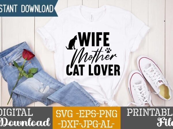 Wife mother cat lover,cat mama svg bundle, funny cat svg, cat svg, kitten svg, cat lady svg, crazy cat lady svg, cat lover svg, cats svg, dxf, png,funny cat svg t shirt design for sale