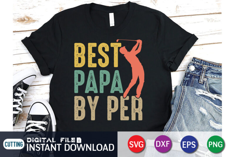 Best Papa by Par Golf Father’s Day SVG Shirt print template