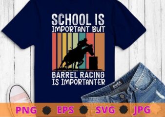 School is important but barrel racing is importanter shirt png, Funny Barrel Racing Horse Crazy Quote – Barrel Racing Shirt design svg, barrel racer, Barrel Racing Horse, Horses Race Lover,