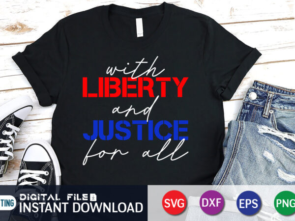 With liberty and justice for all svg shirt t shirt design for sale With liberty and justice for all svg shirt t shirt design for sale