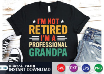 I’m Not Retired I’m a Professional Grandpa shirt print template t shirt design for sale