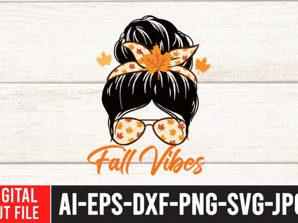 Fall vibes svg cut file , fall vibes tshirt illlustration ,fall svg bundle , autumn svg bundle , thanksgiving svg bundle, fall svg quotes , fall svg bundle quotes ,