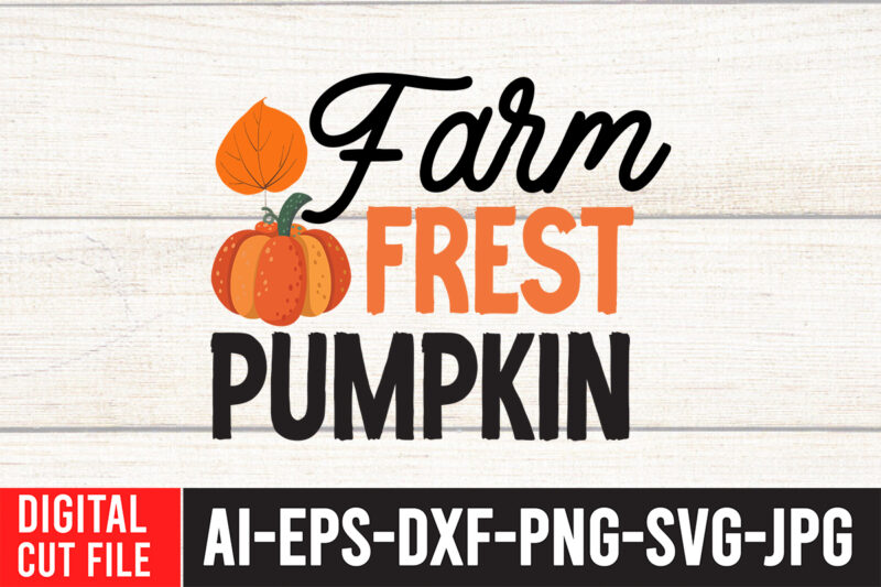Farm Fresh Pumpkin SVG Cut File , Farm Fresh Pumpkin T-Shirt Design , Fall SVG Bundle , Autumn SVG Bundle , Thanksgiving SVG Bundle, Fall SVG Quotes , Fall SVG