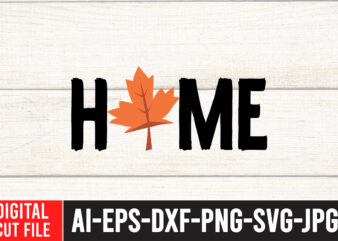 Home T-Shirt Design , Home SVG Cut File , Fall SVG Bundle , Autumn SVG Bundle , Thanksgiving SVG Bundle, Fall SVG Quotes , Fall SVG Bundle Quotes , Happy
