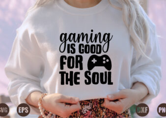 gaming is good for the soul t shirt design template
