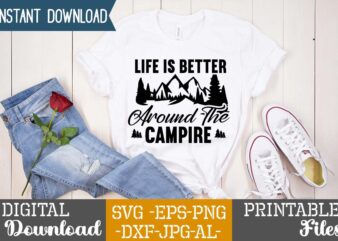 Life Is Better Around The Campire T-shirt Design