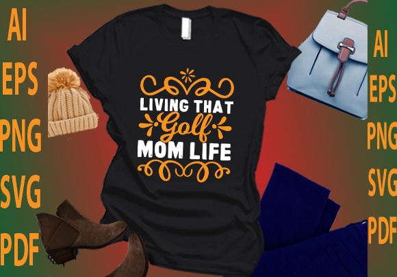 Living that golf mom life t shirt vector graphic