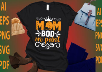 Mom Bod on Point t shirt designs for sale