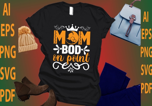 Mom bod on point t shirt designs for sale