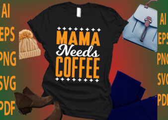 Mama Needs Coffee