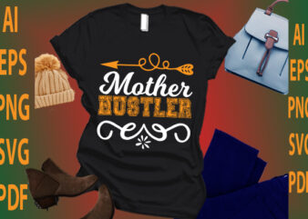 Mother Hustler t shirt designs for sale