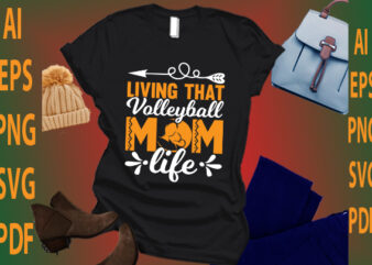 Living That Volleyball Mom Life t shirt vector graphic