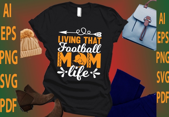 Living that football mom life t shirt vector graphic