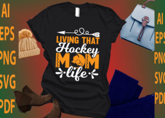 Living That Hockey Mom Life t shirt vector graphic