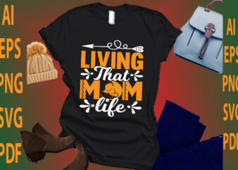 Living That Mom Life t shirt vector graphic