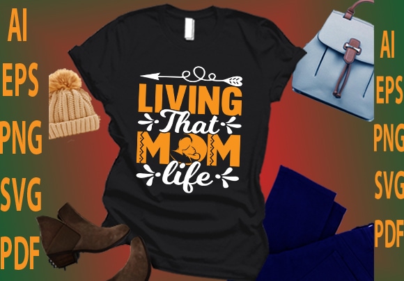Living that mom life t shirt vector graphic