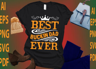 Best Buckin Dad Ever t shirt template