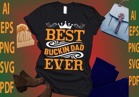 Best buckin dad ever t shirt template