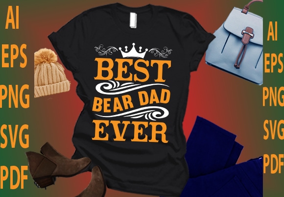 Best bear dad ever t shirt template