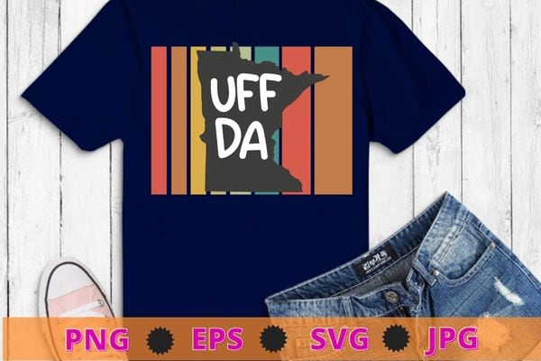 Uff Da Gift Scandinavian Minnesota Norwegian Midwestern T-Shirt design svg, Uff Da Gift, Scandinavian, Minnesota, Norwegian, Midwestern,