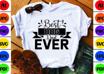 Best Dog Dad Ever t shirt template