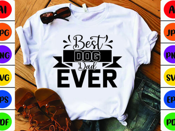 Best dog dad ever t shirt template