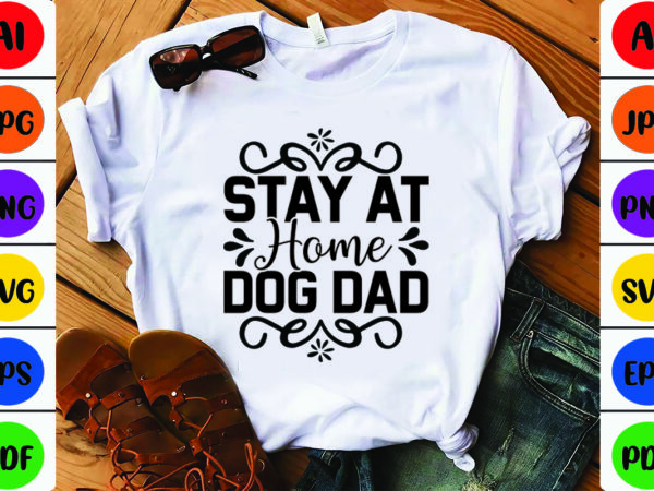 Stay at home dog dad t shirt template vector