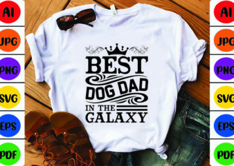 Best Dog Dad in the Galaxy t shirt template