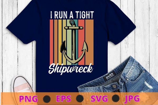 Womens funny mom dad quote shirt i run a tight shipwreck t-shirt design svg, shipwreck, ship anchor, quote,