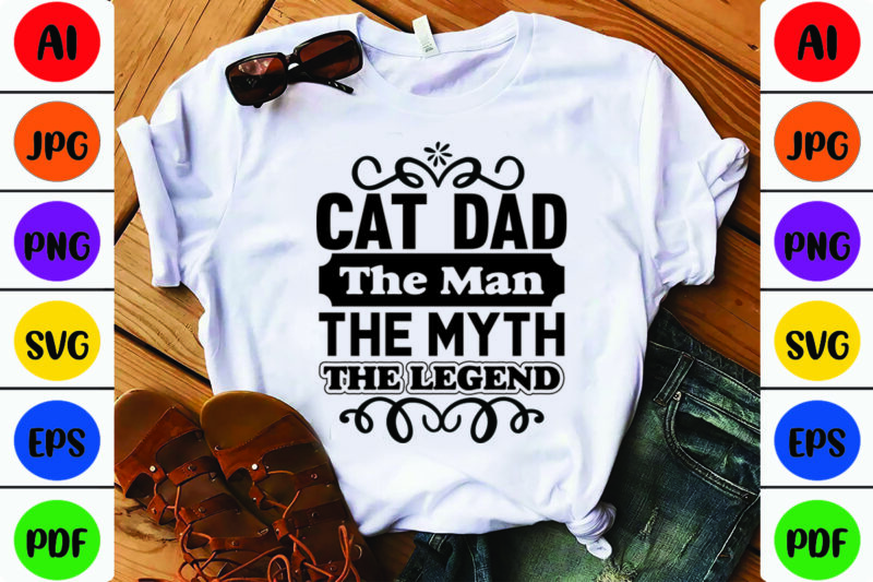 Cat Dad the Man the Myth the Legend