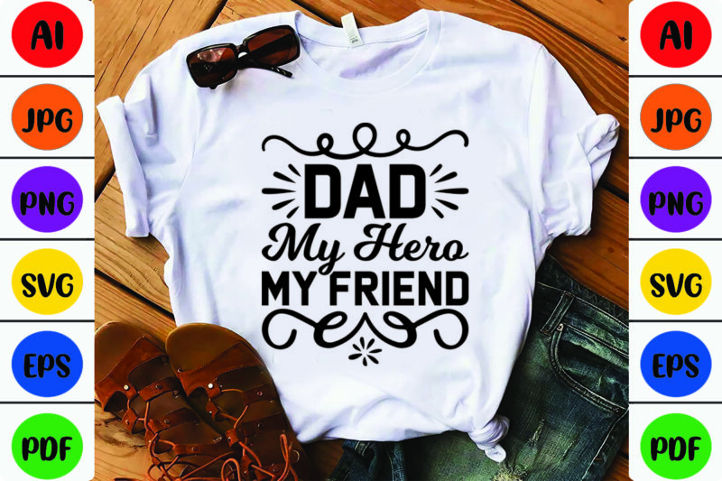 Dad My Hero My Friend